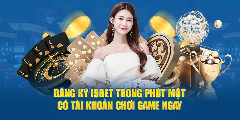 Điều kiện đăng ký I9BET nhà cái