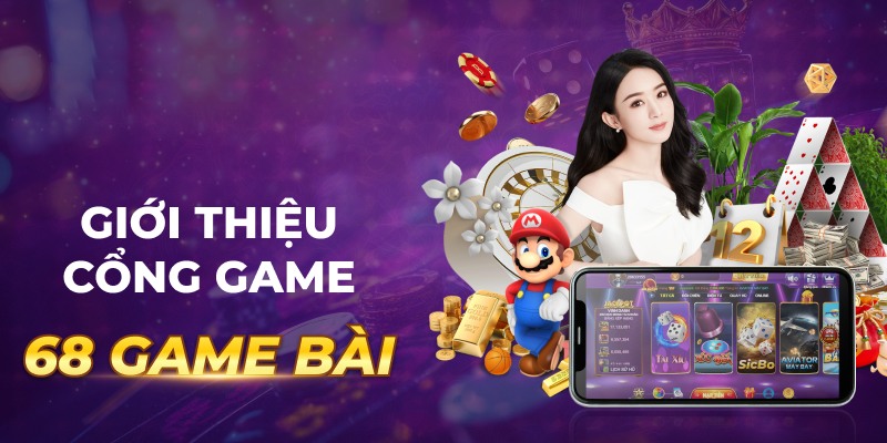 Khám phá khái quát về nền tảng 68 game bài 