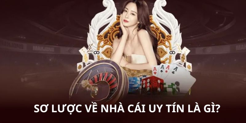 Thông tin khái quát về nhà cái uy tín trực tuyến